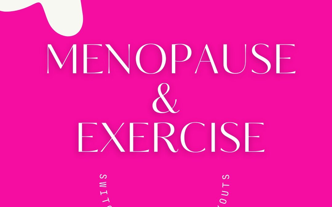 MENOPAUSE & EXERCISE .. TIME TO SWITCH UP YOUR GAME?